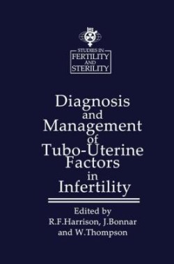 Diagnosis and Management of Tubo-Uterine Factors in Infertility