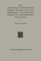 Das Antwerpener Motettenbuch Orlando di Lasso’s und seine Beziehungen zum Motettenschaffen der niederländischen Zeitgenossen