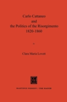 Carlo Cattaneo and the Politics of the Risorgimento, 1820–1860