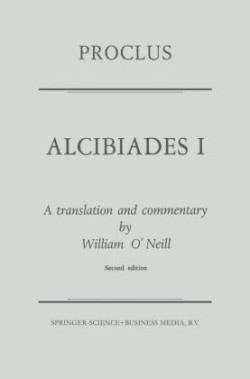 Proclus: Alcibiades I A Translation and Commentary