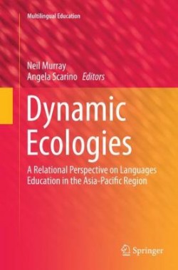 Dynamic Ecologies A Relational Perspective on Languages Education in the Asia-Pacific Region