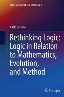 Rethinking Logic: Logic in Relation to Mathematics, Evolution, and Method