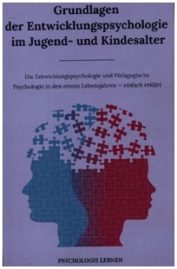 Grundlagen der Entwicklungspsychologie im Jugend- und Kindesalter