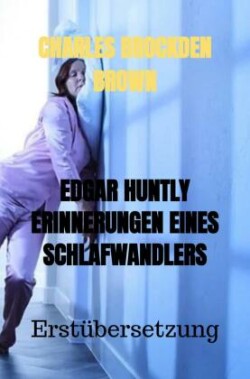 EDGAR HUNTLY ERINNERUNGEN EINES SCHLAFWANDLERS