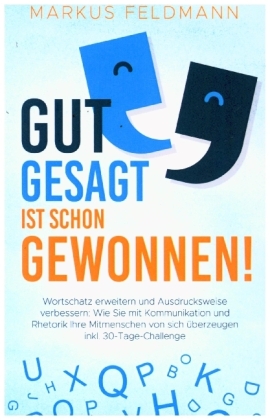 GUT GESAGT IST SCHON GEWONNEN! Wortschatz erweitern und Ausdrucksweise verbessern: