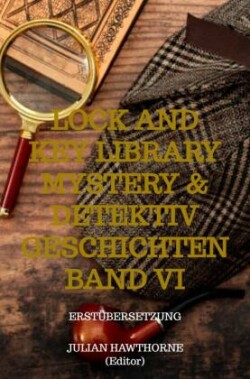 Lock and Key Library Mystery & Detektiv Geschichten Band VI