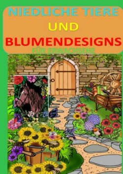 Niedliche Tiere und Blumendesigns: Blumen und Garten Ausmalbuch mit 37 Motiven zum Ausmalen für Entspannung und Stressabbau MALBUCH FÜR ERWACHSENE