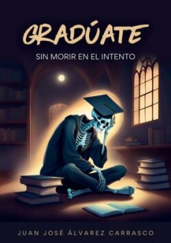 Gradúate sin morir en el intento