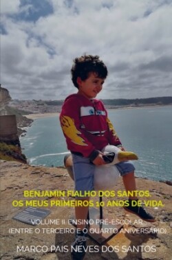 Benjamin Fialho dos Santos. Os meus primeiros 10 anos de vida.