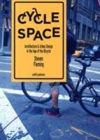 Cycle Space - Architectural and Urban Design in the Age of the Bicycle