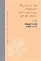 Regards sur les traditions philosophiques (XIIe-XVIe siecles)