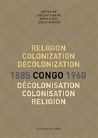 Religion, colonization and decolonization in Congo, 1885-1960. Religion, colonisation et decolonisation au Congo, 1885-1960