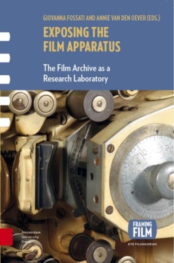 Exposing the Film Apparatus : The Film Archive as a Research Laboratory