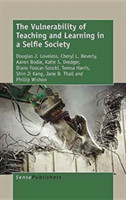 Vulnerability of Teaching and Learning in a Selfie Society