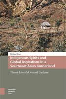 Indigenous Spirits and Global Aspirations in a Southeast Asian Borderland