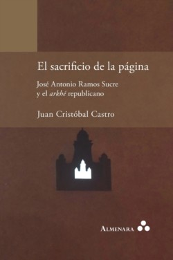 sacrificio de la página. José Antonio Ramos Sucre y el arkhé republicano