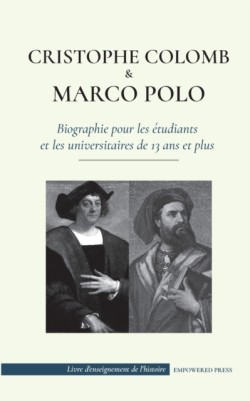 Christophe Colomb et Marco Polo - Biographie pour les étudiants et les universitaires de 13 ans et plus