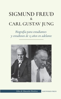 Sigmund Freud y Carl Gustav Jung - Biograf�a para estudiantes y estudiosos de 13 a�os en adelante