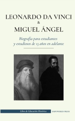 Leonardo da Vinci y Miguel Ángel - Biografía para estudiantes y estudiosos de 13 años en adelante
