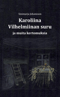 Karoliina Vilhelmiinan suru ja muita kertomuksia