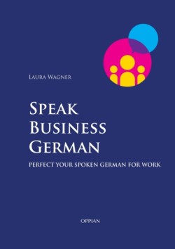 Speak Business German Perfect Your Spoken German for Work