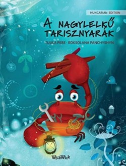 A nagylelkű tarisznyarák (Hungarian Edition of "The Caring Crab")