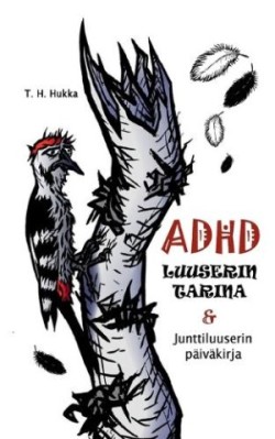 ADHD-luuserin tarina & Junttiluuserin päiväkirja