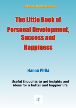 Little Book of Personal Development, Success and Happiness - Second Edition