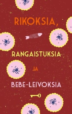 Rikoksia, rangaistuksia ja bebe-leivoksia