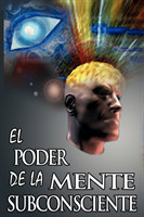 Poder De La Mente Subconsciente ( The Power of the Subconscious Mind )