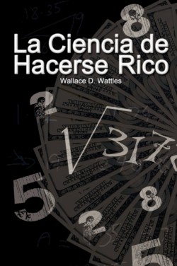 Ciencia de Hacerse Rico / The Science of Getting Rich