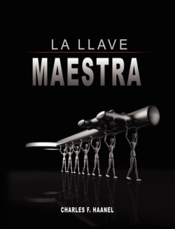 Llave Maestra / The Master Key System by Charles F. Haanel