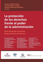 PROTECCI�N DE LOS DERECHOS FRENTE AL PODER DE LA ADMINISTRACI�N. Libro homenaje al profesor Eduardo Garc�a de Enterr�a