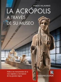 Acropolis Through its Museum (Spanish language edition)