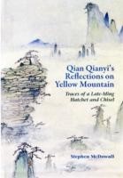 Qian Qianyi′s Reflections on Yellow Mountain – Traces of a Late–Ming Hatchet and Chisel