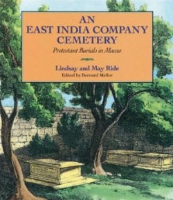 East India Company Cemetery – Protestant Burials in Macao