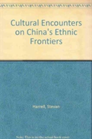 Cultural Encounters on China′s Ethnic Frontiers