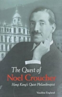 Quest of Noel Croucher – Hong Kong′s Quiet Philanthropist