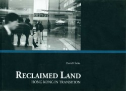 Reclaimed Land – Hong Kong in Transition