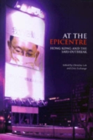 At the Epicentre – Hong Kong and the SARS Outbreak