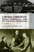 Chinese Christians – Elites, Middlemen, and the Church in Hong Kong