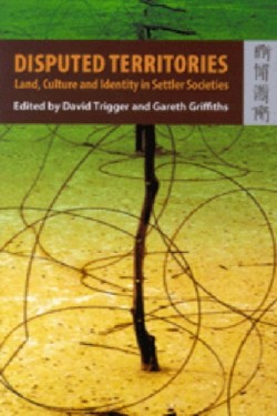 Disputed Territories – Land, Culture, and Identity in Settler Societies