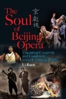 Soul of Beijing Opera – Theatrical Creativity  and Continuity in the Changing World