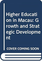 Higher Education in Macau – Growth and Strategic Development