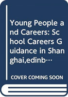 Young People and Careers – School Careers Guidance in Shanghai, Edinburgh and Hong Kong
