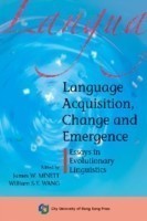 Language Acquisition, Change and Emergence Essays in Evolutionary Linguistics