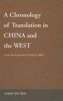 Chronology of Translation in China and the West From the Legendary Period to 2004