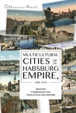 Multicultural Cities of the Habsburg Empire, 1880-1914