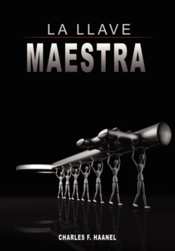 Llave Maestra / The Master Key System by Charles F. Haanel