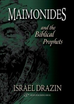 Maimonides & the Biblical Prophets